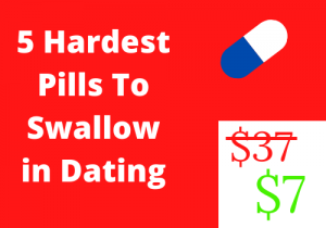 The Hard Pills In Dating